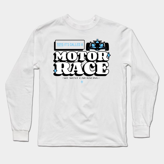 Formula One Motor Race – F1 Racing Quote Long Sleeve T-Shirt by Notsoravyn